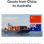 A Guide to Importing Goods from China to Australia